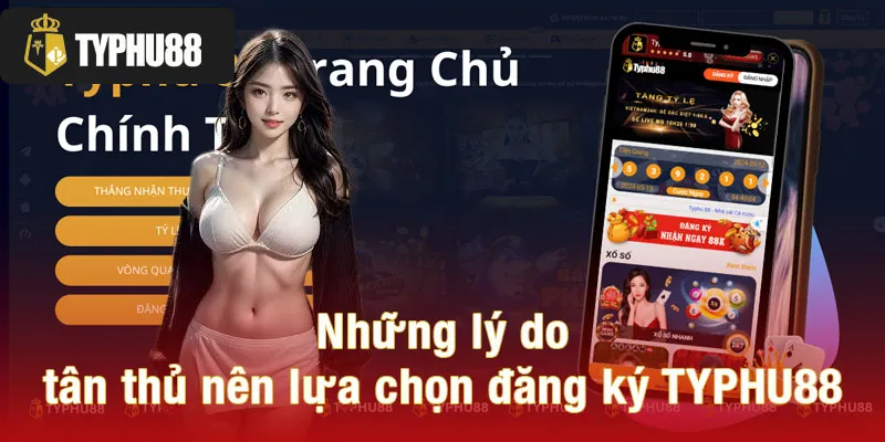 Những lý do tân thủ nên lựa chọn đăng ký TYPHU88