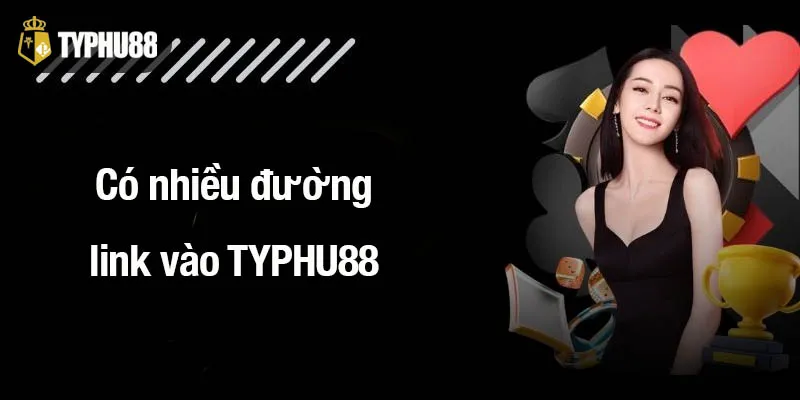 Có nhiều đường link vào TYPHU88